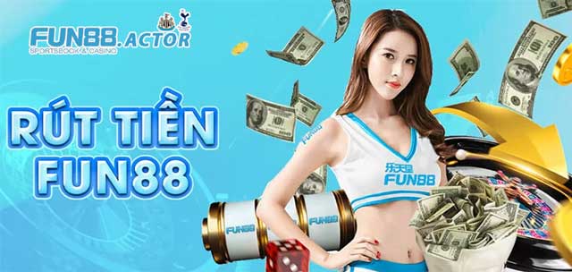 Hướng dẫn rút tiền Fun88 dễ dàng không hề phức tạp