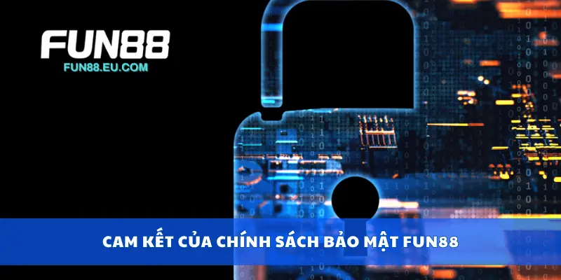 Cam kết của chính sách bảo mật Fun88