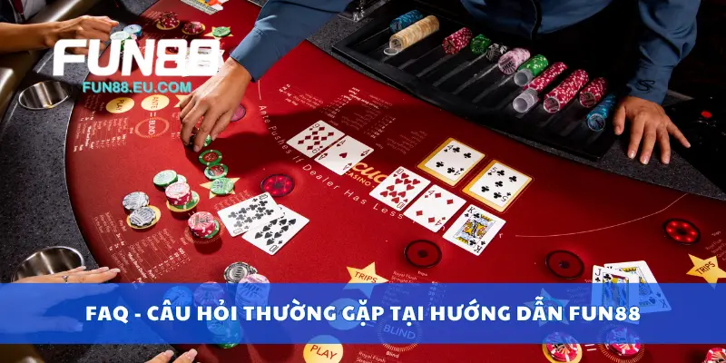 FAQ - Câu hỏi thường gặp tại hướng dẫn Fun88