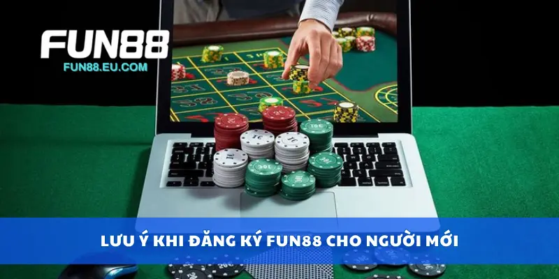 Lưu ý khi đăng ký Fun88 cho người mới