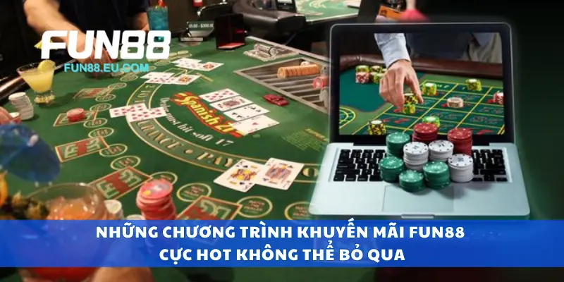 Những chương trình khuyến mãi Fun88 cực hot không thể bỏ qua