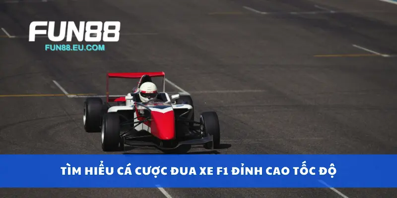 Tìm hiểu cá cược đua xe F1 đỉnh cao tốc độ