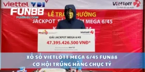 Xổ Số Vietlott Mega 6/45 Fun88 Cơ Hội Trúng Hàng Chục Tỷ